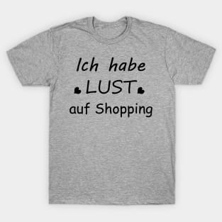 Ich habe Lust auf Shopping T-Shirt